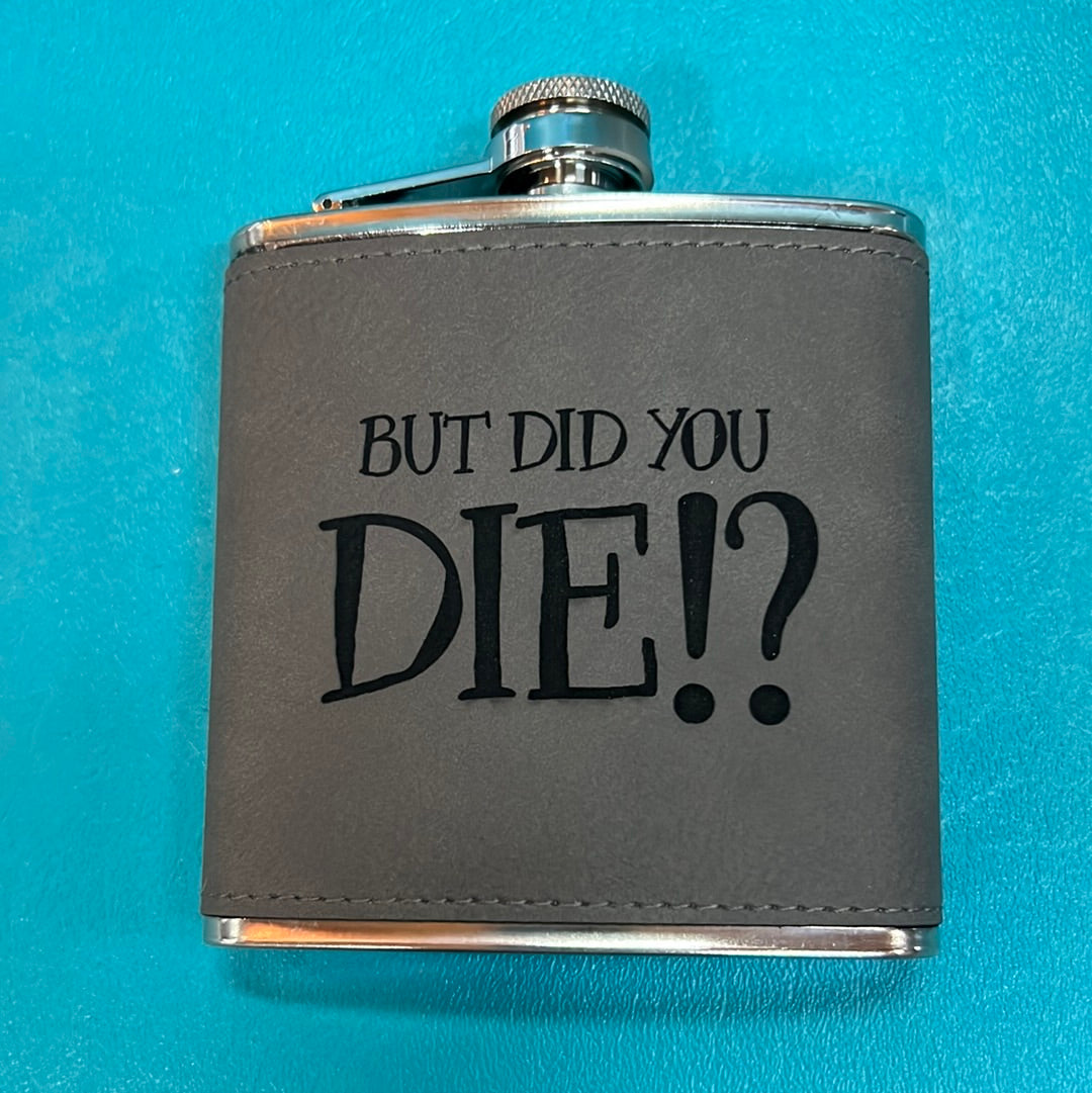 But Did You Die Flask 6.4oz