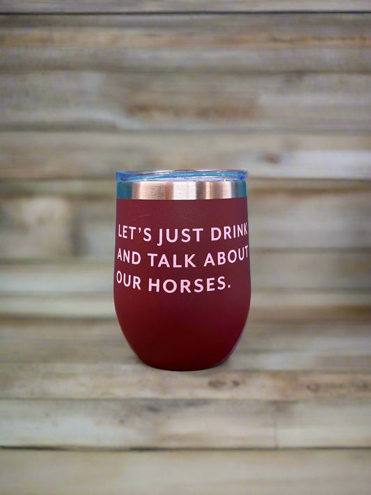 Drink and Talk About Horses Wine Tumbler