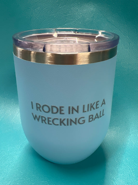 Rode in like a Wrecking Ball, Light Blue, 12oz